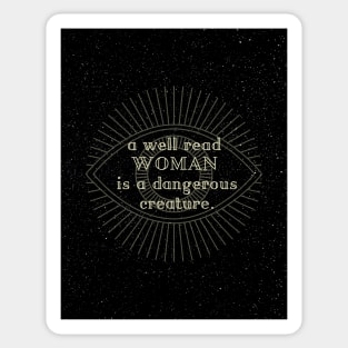 A well read woman is a dangerous creature Sticker